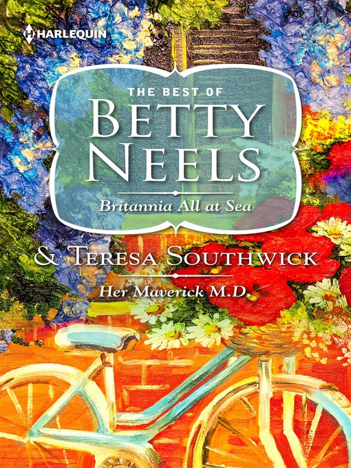 Title details for Britannia all at Sea ; Her Maverick M.D. by Betty Neels - Available